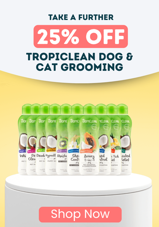 Take a further 25% OFF Tropiclean Cat and Dog Grooming Range
